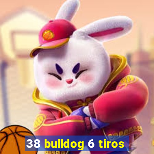 38 bulldog 6 tiros